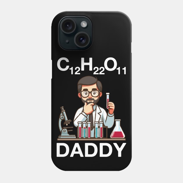 C12 H22 O11 Daddy, Chemistry Father's Day Phone Case by MoDesigns22 