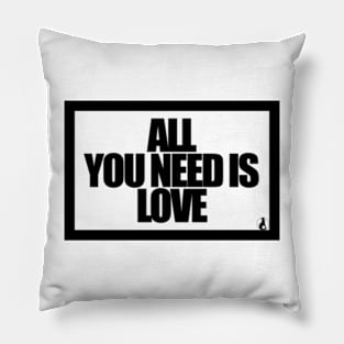 ALL YOU NEED IS LOVE Pillow