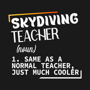 Skydiving, Funny definition Skydiving teacher T-Shirt