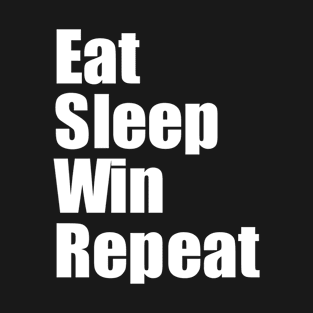 Eat Sleep Win Repeat T-Shirt