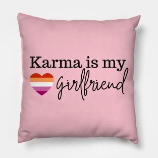 Karma is my girlfriend with lesbian pride heart Pillow