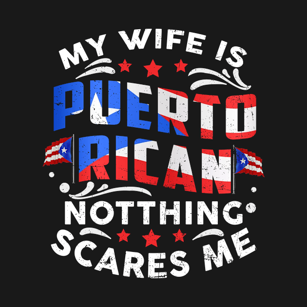 My Wife Is Puerto Rican Puerto Rico Heritage Roots PR Flag by ElisamaAmarezw