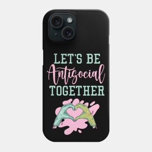 Let's Be Antisocial Together Phone Case