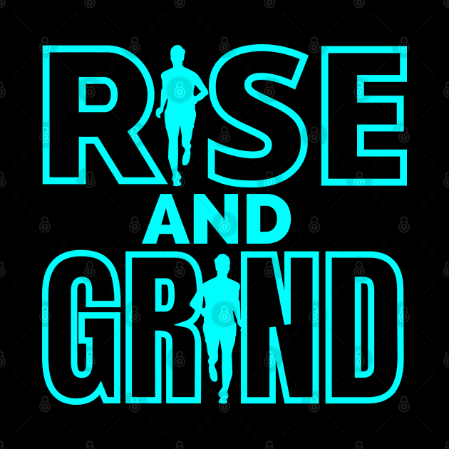 Rise and Grind by IndiPrintables