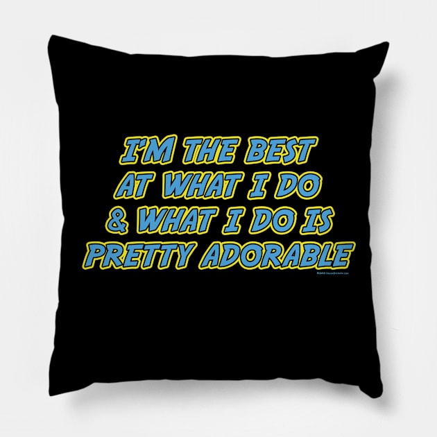 I'm The Best At What I Do & What I Do Is Pretty Adorable Wolverine Parody Pun Pillow by House_Of_HaHa