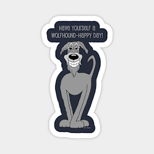 Have yourself an Irish Wolfhound happy day Magnet