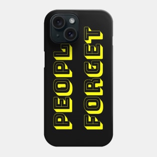 People Forget Phone Case