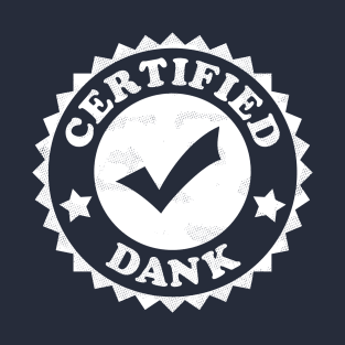 Certified Dank T-Shirt