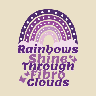 Rainbows Shine Through Fibro Clouds Boho Positivity T-Shirt