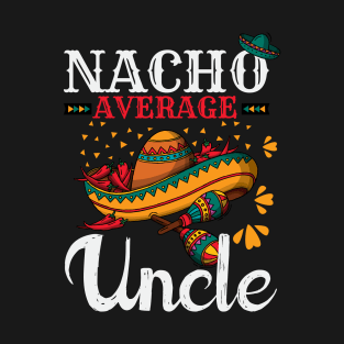 Nacho Average Uncle Funny Mexican Joke Vintage Cinco De Mayo T-Shirt