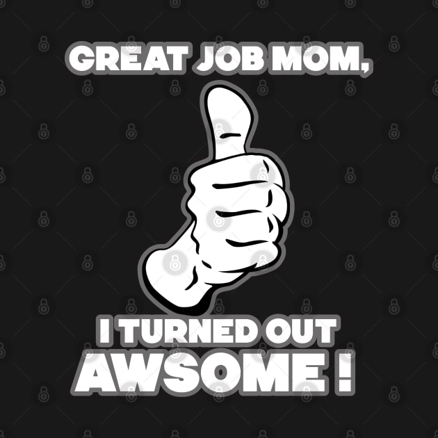 Great Job Mom. by NineBlack