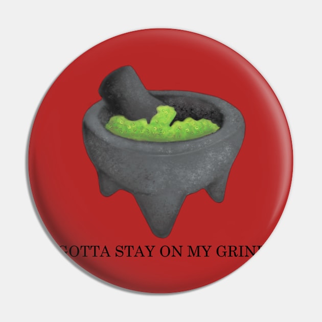 Gotta Stay on My Grind Pin by Moni The Maker