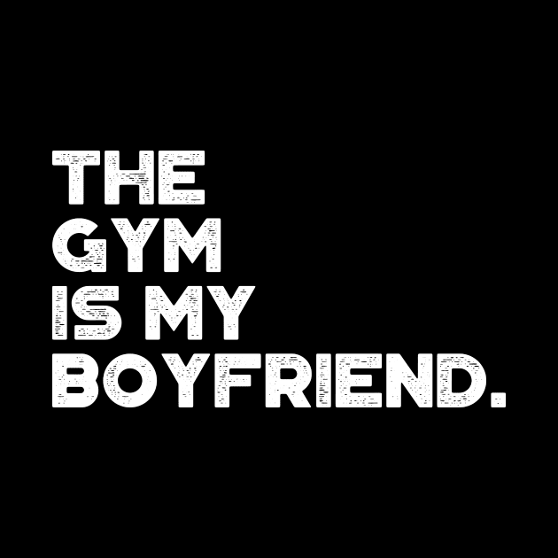 The Gym Is My Boyfriend Funny Vintage Retro (White) by truffela