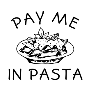 Vintage Pay Me In Pasta, funny italian quote T-Shirt