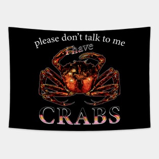Please Don't Talk To Me I Have Crabs Tapestry