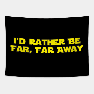 I'd Rather Be Far, Far Away Tapestry