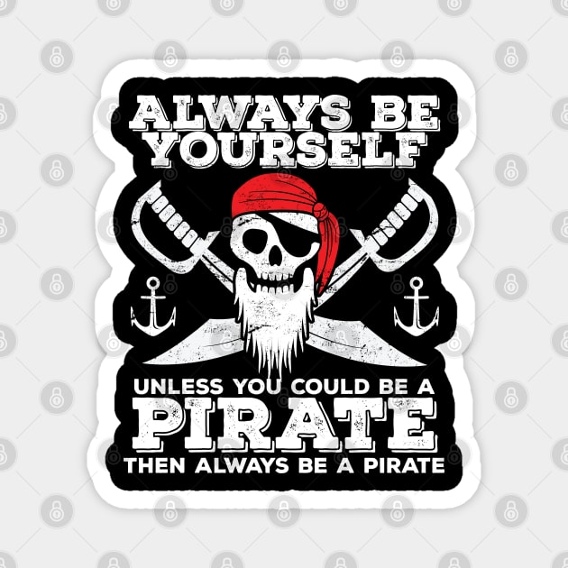 Pirate - Always Be A Pirate Magnet by Kudostees