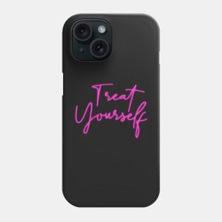 Treat Yourself Neon Sign Phone Case
