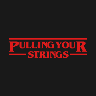 Pulling your Strange Strings T-Shirt