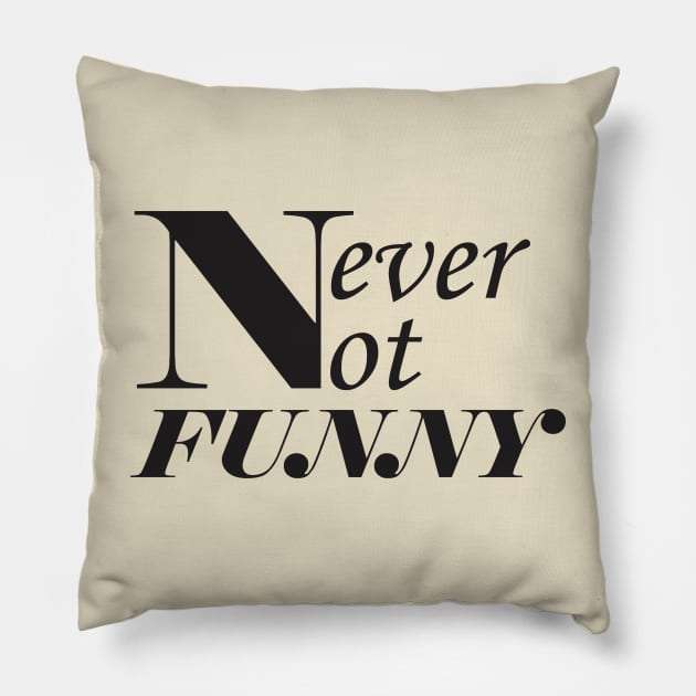 Never-not-funny Pillow by Qasim