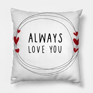 Always Love You Pillow