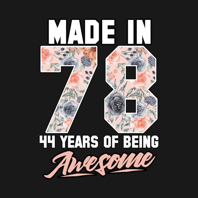 Made in 1978 44 years of being awesome 44th Birthday Flowers by FunnyUSATees