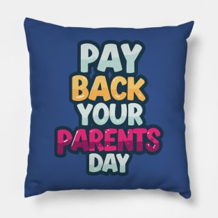 National Pay Back Your Parents Day Pillow