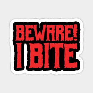 Beware! I Bite Magnet