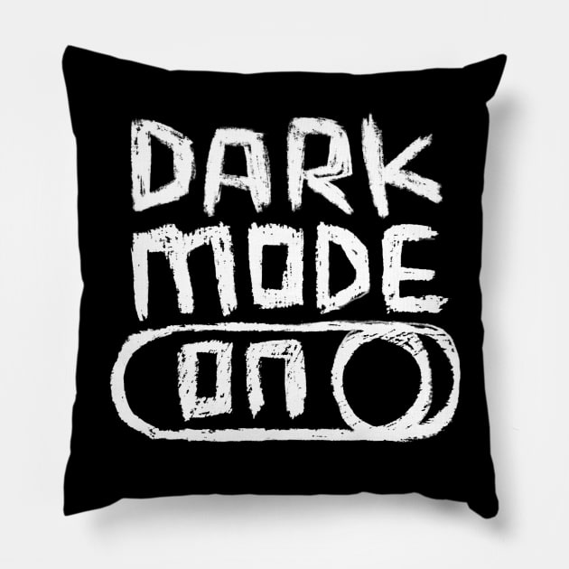 Dark Mode ON in Hand Writing Pillow by badlydrawnbabe