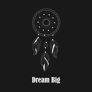 Dream Big T-Shirt