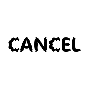 Cancel typography art T-Shirt