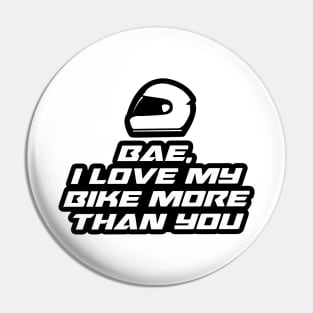 Bae, I love my bike more than you Pin