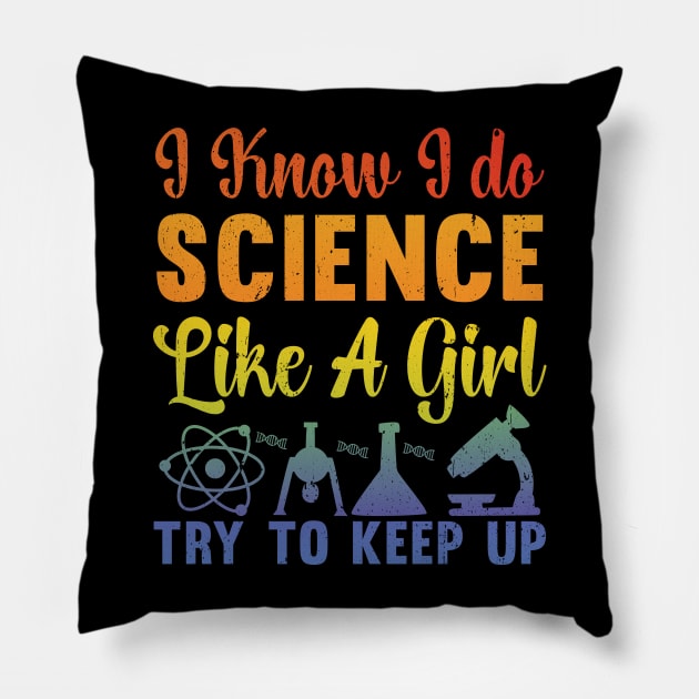 I Know I Do Science Like A Girl Try and Keep Up - Data Scientist Pillow by TeeTypo