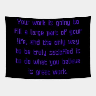 what you believe is great work Tapestry