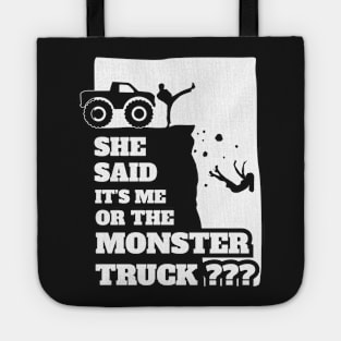 She Said Its Me Or Monster Truck? Funny gift design! Tote