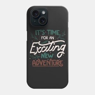 Its Time For An Exciting New Adventure by Tobe Fonseca Phone Case