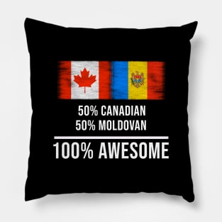 50% Canadian 50% Moldovan 100% Awesome - Gift for Moldovan Heritage From Moldova Pillow