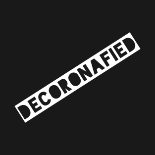 Decoronafied -  Thoroughly disinfected T-Shirt