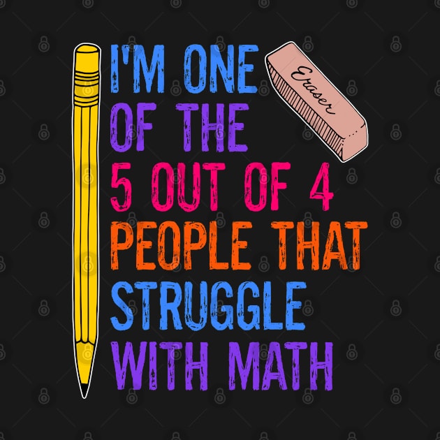 Funny Math Jokes I'm One Of The 5 Out Of 4 People That Struggle With Math by egcreations