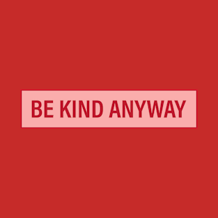 Be Kind Anyway Pink T-Shirt