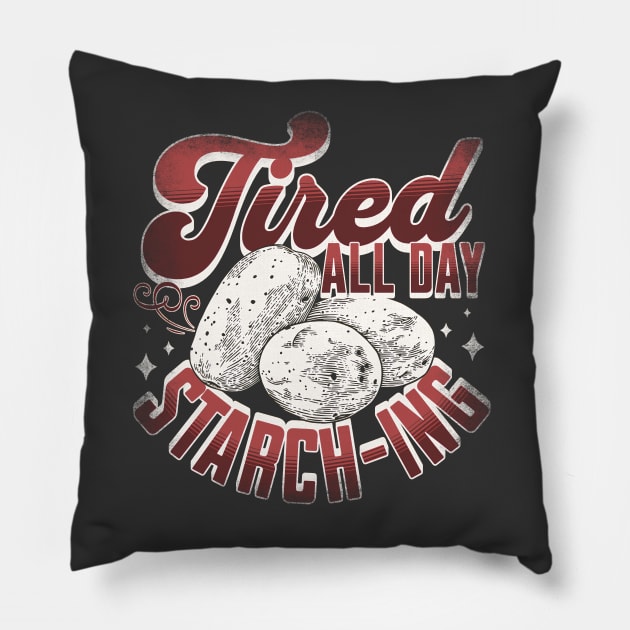 Potato - Funny Potatoes Sayings - Starch-ing Potato Pillow by alcoshirts