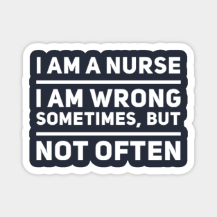 Nurses Are Rarely Wrong Magnet