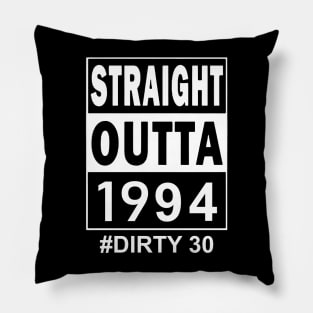 Straight Outta 1994 Dirty 30 30 Years Old Birthday Pillow