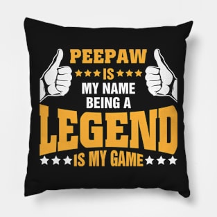 Peepaw is my name BEING Legend is my game Pillow