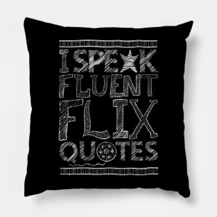 I SPEAK FLUENT FLIX QUOTES - FUNNY PUN - LOVE MOVIES Pillow