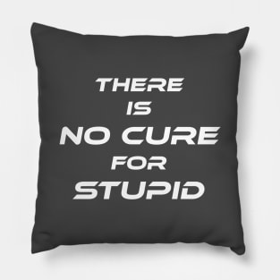 Cure For Stupid Pillow