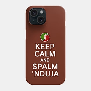 Keep calm and spalm nduja Phone Case