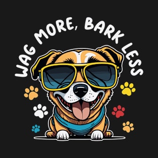 Wag More, Bark Less T-Shirt