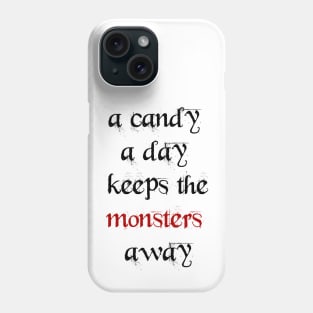 A candy a day keeps the monsters away Phone Case