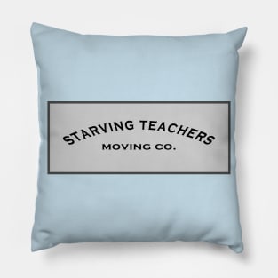 Starving Teachers Moving Co. Pillow